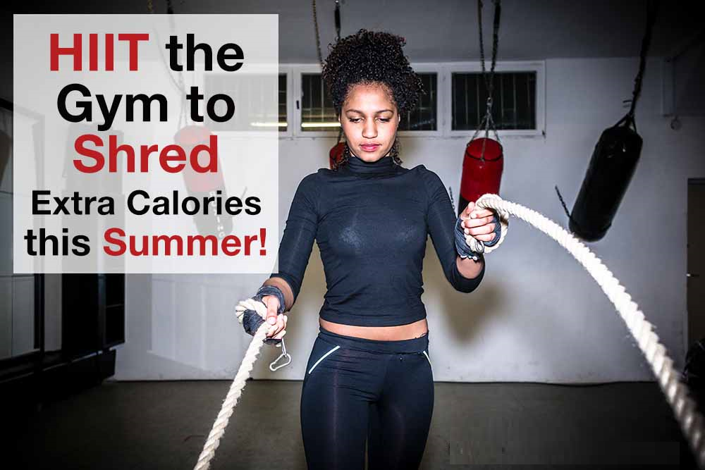 HIIT the Gym to Get SHREDDED this Summer!