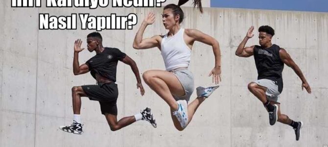 HIIT Kardiyo Nedir? Nasıl Yapılır?